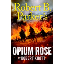 Robert B. Parker's Opium Rose